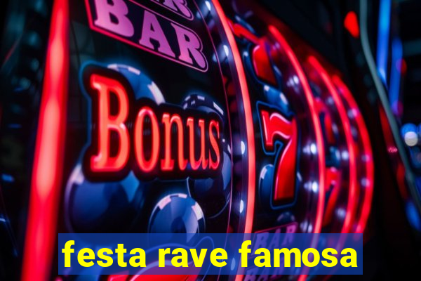 festa rave famosa